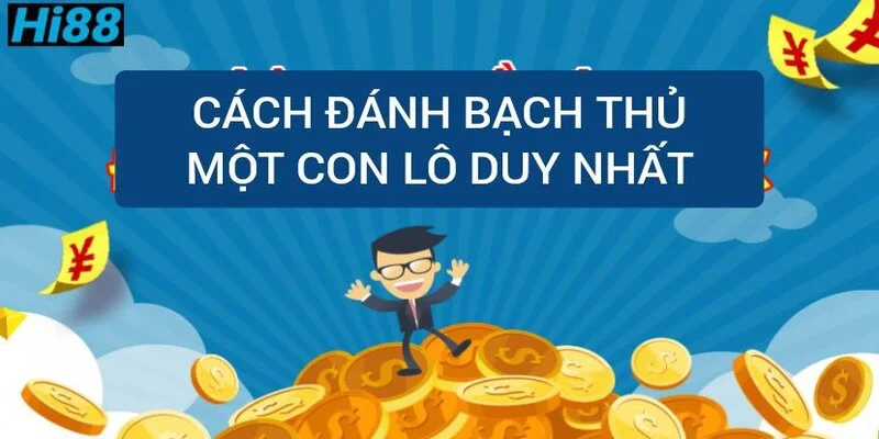 Bạch thủ lô là gì? Bí quyết soi cầu bạch thủ lô chuẩn xác 2 cach-danh-bach-thu-mot-con-lo-duy-nhat
