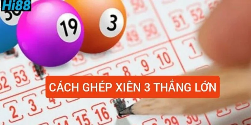 Xiên 3 ăn bao nhiêu tiền? Cách ghép xiên 3 bí kíp từ cao thủ 3 cach-ghep-xien-3-thang-lon