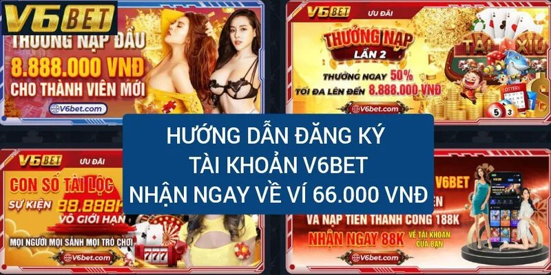 V6bet Casino - Đăng ký nhận thưởng 66k - V6bet.com 2 huong-dan-dang-ky-tai-khoan-v6bet-nhan-ngay-66000-vnd