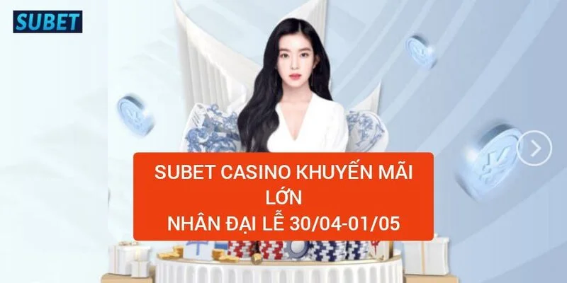 Nhà cái tặng tiền Subet casino - Đăng ký Subet 88 nhận 38k 3 subet-casino-khuyen-mai-lon-nhan-dai-le-30-04-01-05